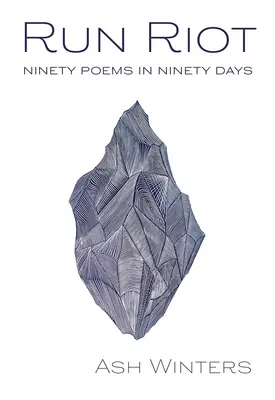 Run Riot: Kilencven vers kilencven nap alatt - Run Riot: Ninety Poems in Ninety Days