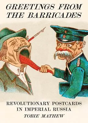 Üdvözlet a barikádokról: Forradalmi képeslapok a császári Oroszországban - Greetings from the Barricades: Revolutionary Postcards in Imperial Russia