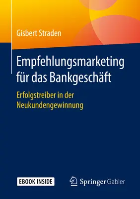 Empfehlungsmarketing Fr Das Bankgeschft: Erfolgstreiber in Der Neukundengewinnung