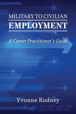 Katonából a polgári foglalkoztatásba: A Career Practitioner's Guide - Military to Civilian Employment: A Career Practitioner's Guide