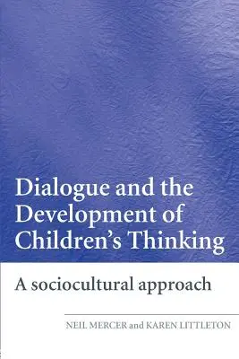Párbeszéd és a gyermekek gondolkodásának fejlődése: Szociokulturális megközelítés - Dialogue and the Development of Children's Thinking: A Sociocultural Approach