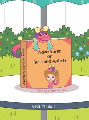 Bella és Aubrey kalandjai: Egy új barát keresése - Adventures of Bella and Aubrey: Finding a New Friend