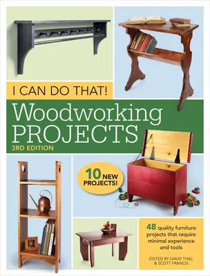 Meg tudom csinálni! Faipari projektek: 48 minőségi bútorprojekt, amelyek minimális tapasztalatot és eszközöket igényelnek. - I Can Do That! Woodworking Projects: 48 Quality Furniture Projects That Require Minimal Experience and Tools