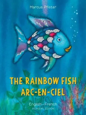 A szivárványos hal/Arc-En-Ciel - The Rainbow Fish/Arc-En-Ciel