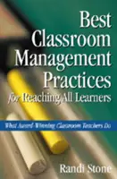 A legjobb osztálytermi vezetési gyakorlatok minden tanuló eléréséhez: Amit a díjnyertes osztálytermi tanárok tesznek - Best Classroom Management Practices for Reaching All Learners: What Award-Winning Classroom Teachers Do