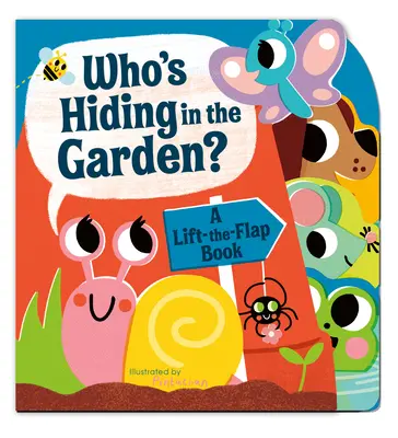 Ki rejtőzik a kertben?: A Lift-The-Flap Book - Who's Hiding in the Garden?: A Lift-The-Flap Book