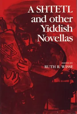 A Shtetl és más jiddis regények - A Shtetl and Other Yiddish Novellas