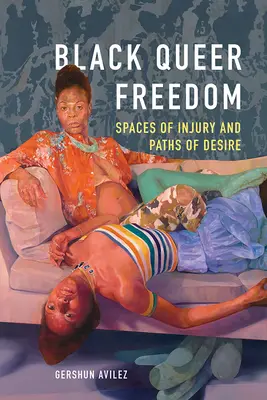 Black Queer Freedom: A sérülés terei és a vágy ösvényei - Black Queer Freedom: Spaces of Injury and Paths of Desire