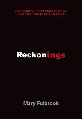 Reckonings: A náci üldöztetés örökségei és az igazságkeresés - Reckonings: Legacies of Nazi Persecution and the Quest for Justice