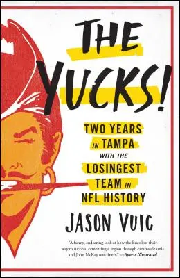 A jugók: Két év Tampában az NFL történetének legvesztesebb csapatával - The Yucks: Two Years in Tampa with the Losingest Team in NFL History