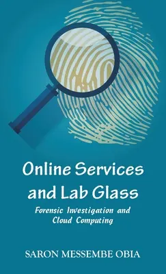 Online szolgáltatások és Lab Glass: Törvényszéki nyomozás és felhőalapú számítástechnika - Online Services and Lab Glass: Forensic Investigation and Cloud Computing