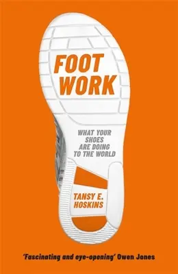 Foot Work: Mit mondanak a cipőid a globalizációról - Foot Work: What Your Shoes Tell You about Globalisation