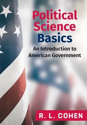 Politikai tudományok alapjai: Bevezetés az amerikai kormányzatba - Political Science Basics: An Introduction to American Government