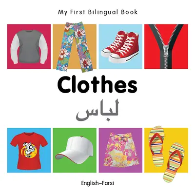 Az első kétnyelvű könyvem - Ruhák (angol-farszi) - My First Bilingual Book-Clothes (English-Farsi)