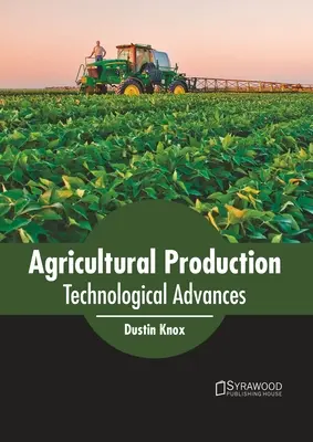 Mezőgazdasági termelés: Technológiai előrelépések - Agricultural Production: Technological Advances