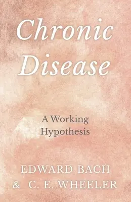 Krónikus betegségek - Egy működő hipotézis - Chronic Disease - A Working Hypothesis