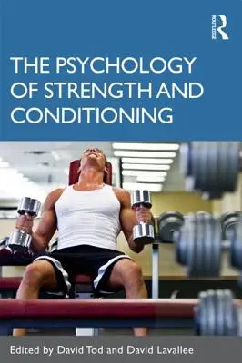 Az erőnlét és a kondicionálás pszichológiája - The Psychology of Strength and Conditioning