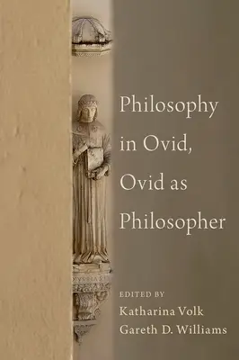 Filozófia Ovidiusban, Ovidius mint filozófus - Philosophy in Ovid, Ovid as Philosopher