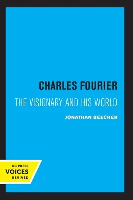 Charles Fourier: Fourier: A látnok és világa - Charles Fourier: The Visionary and His World