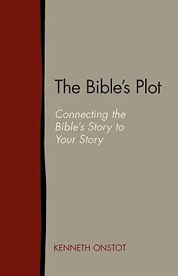 A Biblia cselekménye: A Biblia történetének összekapcsolása a te történeteddel - The Bible's Plot: Connecting the Bible's Story to Your Story