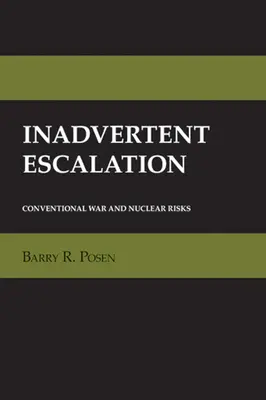 Véletlen eszkaláció: Hagyományos háború és nukleáris kockázatok - Inadvertent Escalation: Conventional War and Nuclear Risks