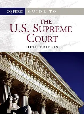 Guide to the U.S. Supreme Court Set (Útmutató az Egyesült Államok Legfelsőbb Bíróságához) - Guide to the U.S. Supreme Court Set