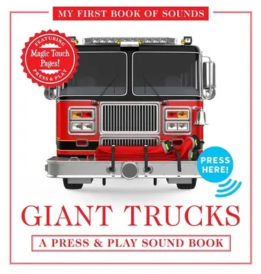 Óriás teherautók: Az első hangoskönyvem: A Press & Play Sound Board Book - Giant Trucks: My First Book of Sounds: A Press & Play Sound Board Book