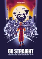 Go Straight: Beat-'Em-Ups: Az oldalsó görgetős Beat-'Em-Ups végső útmutatója - Go Straight: The Ultimate Guide to Side-Scrolling Beat-'Em-Ups