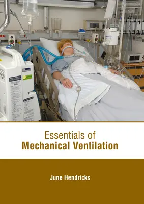 A mechanikus szellőzés alapjai - Essentials of Mechanical Ventilation