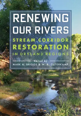 Folyóink megújítása: Patakfolyosó helyreállítása szárazföldi régiókban - Renewing Our Rivers: Stream Corridor Restoration in Dryland Regions