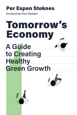 A holnap gazdasága: Útmutató az egészséges zöld növekedés megteremtéséhez - Tomorrow's Economy: A Guide to Creating Healthy Green Growth