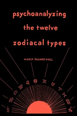 A tizenkét állatövi típus pszichoanalízise - Psychoanalyzing the Twelve Zodiacal Types