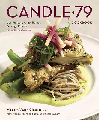 Candle 79 szakácskönyv: Modern vegán klasszikusok New York első számú fenntartható étterméből - Candle 79 Cookbook: Modern Vegan Classics from New York's Premier Sustainable Restaurant