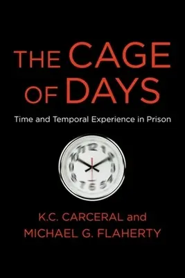 A napok ketrece: Idő és időbeli tapasztalat a börtönben - The Cage of Days: Time and Temporal Experience in Prison