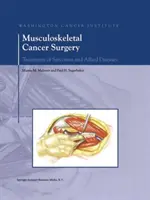 Mozgásszervi ráksebészet: A szarkómák és a kapcsolódó betegségek kezelése - Musculoskeletal Cancer Surgery: Treatment of Sarcomas and Allied Diseases