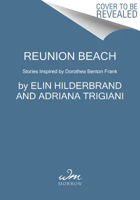 Reunion Beach: Dorothea Benton Frank által ihletett történetek - Reunion Beach: Stories Inspired by Dorothea Benton Frank