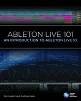 Ableton Live 101: Bevezetés az Ableton Live 10 programba - Ableton Live 101: An Introduction to Ableton Live 10