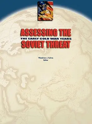 A szovjet fenyegetés felmérése: A hidegháború korai évei - Assessing the Soviet Threat: The Early Cold War Years