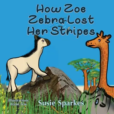 Hogyan vesztette el Zoe Zebra a csíkjait? - How Zoe Zebra lost her stripes