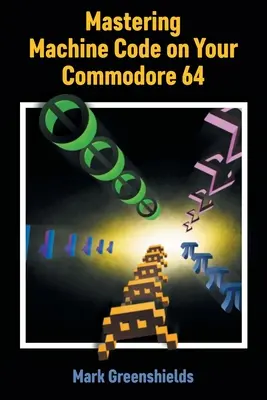 A gépi kód elsajátítása a Commodore 64-en - Mastering Machine Code on Your Commodore 64