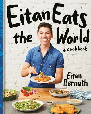 Eitan megeszi a világot: New Comfort Classics to Cook Right Now: Szakácskönyv - Eitan Eats the World: New Comfort Classics to Cook Right Now: A Cookbook