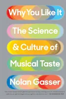 Miért tetszik? A zenei ízlés tudománya és kultúrája - Why You Like It: The Science and Culture of Musical Taste