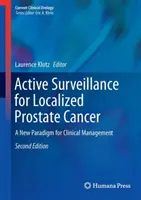 A lokalizált prosztatarák aktív megfigyelése: A klinikai kezelés új paradigmája - Active Surveillance for Localized Prostate Cancer: A New Paradigm for Clinical Management