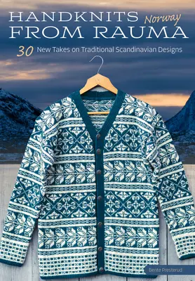 Kézi kötések a norvégiai Raumából: 30 új megközelítés a hagyományos norvég mintákhoz - Handknits from Rauma, Norway: 30 New Takes on Traditional Norwegian Designs