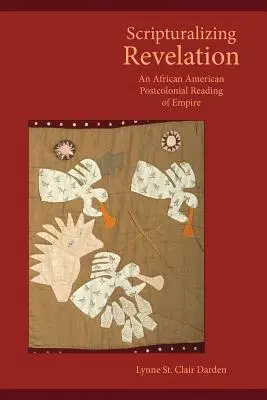 A Kinyilatkoztatás szentírásszerűvé tétele: A birodalom afroamerikai posztkoloniális olvasata - Scripturalizing Revelation: An African American Postcolonial Reading of Empire