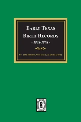 Korai texasi születési feljegyzések, 1838-1878 - Early Texas Birth Records, 1838-1878