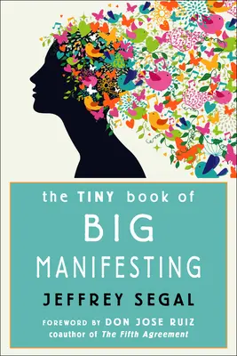 A nagy megnyilvánulás apró könyve - The Tiny Book of Big Manifesting