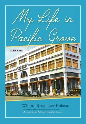 Életem Pacific Grove-ban: Emlékirataim - My Life in Pacific Grove: A Memoir