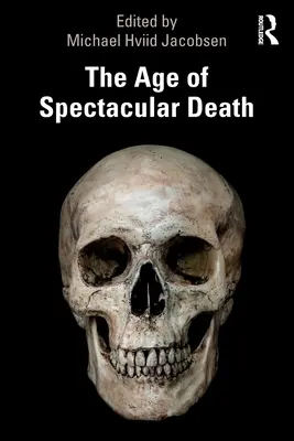 A látványos halál kora - The Age of Spectacular Death