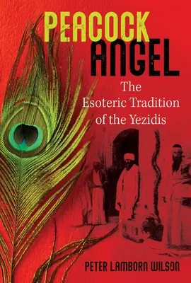 Pávaangyal: A jezidik ezoterikus hagyománya - Peacock Angel: The Esoteric Tradition of the Yezidis